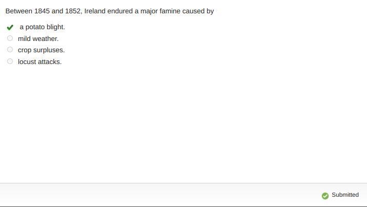 Between 1845 and 1852, Ireland endured a major famine caused by A. a potato blight-example-1