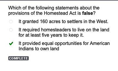 Which of the following statements about the provisions of the Homestead Act is false-example-1