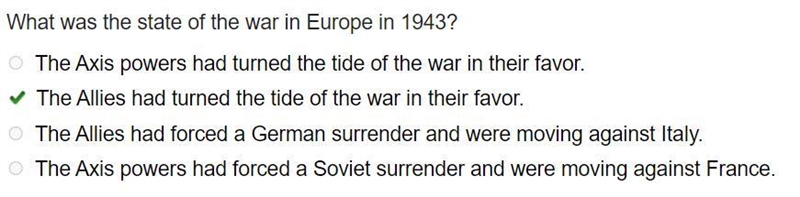 What was the state of the war in Europe in 1943? The Axis powers had turned the tide-example-1