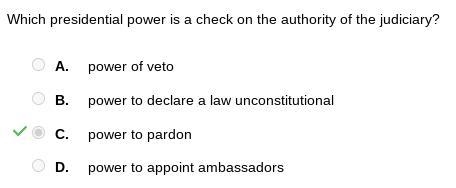 Which presidential power is a check on the authority of the judiciary? A. power of-example-1