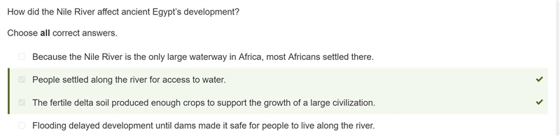 How did the Nile River affect ancient Egypt’s development? Choose all answers that-example-1