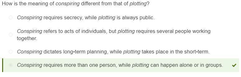 How is the meaning of conspiring different from that of plotting? O Conspiring refers-example-1