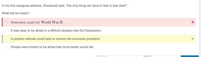 In his first inaugural address, Roosevelt said, “the only thing we have to fear is-example-1