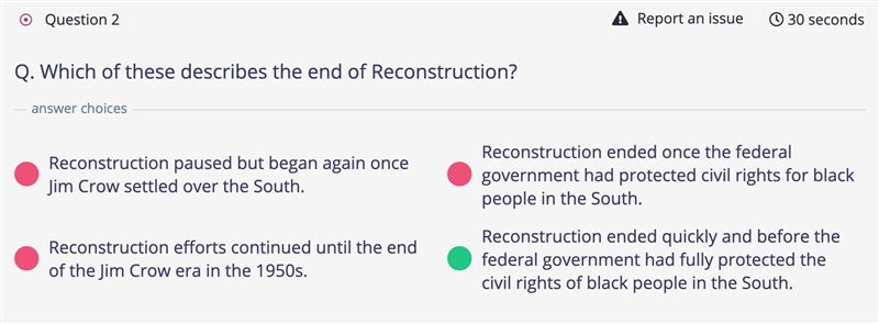 Which of these describes the end of Reconstruction? A. Reconstruction paused but began-example-1