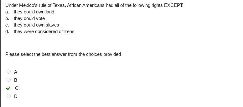 I NEED HELO ASAP ITS A TEST Under Mexico's rule of Texas, African Americans had all-example-1