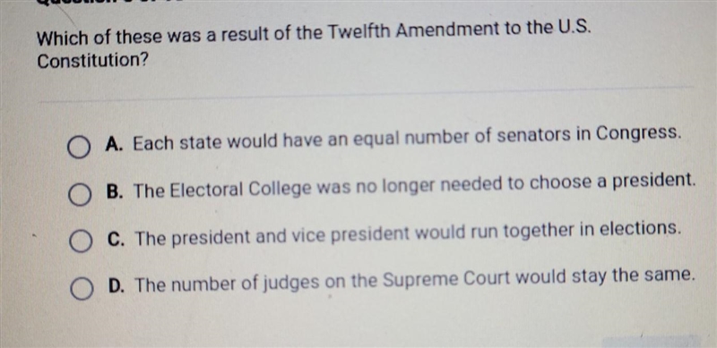 !!help quick!! Which of these was a result of the Twelfth Amendment to the U.S. Constitution-example-1