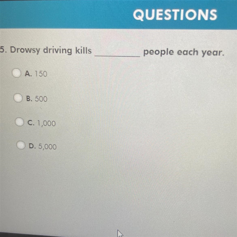 35. Drowsy driving kills people each year. A. 150 B. 500 C. 1,000 D. 5,000-example-1