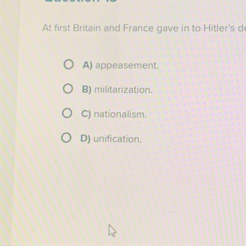 At first Britain and France gave in to Hitler's demands, a policy known as-example-1