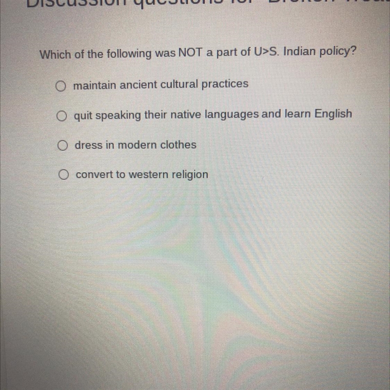 HELP PLEASE “Which of the following was NOT a part of the U>S Indian policy”-example-1