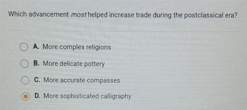 Which advancement most helped increase trade during the postclassical era? O A. More-example-1