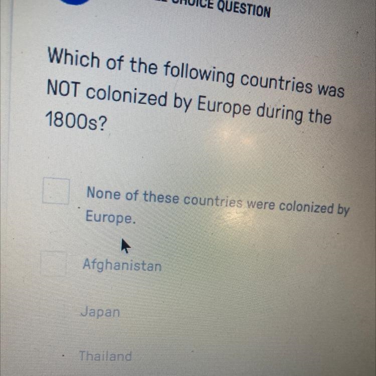 Which of the following countries was NOT colonized by Europe during the 1800s?-example-1