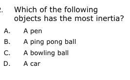 Which of the following object has the most inertia-example-1