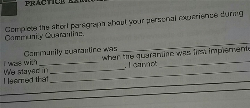 Complete the short paragraph about your personal experience suring community quarantine-example-1