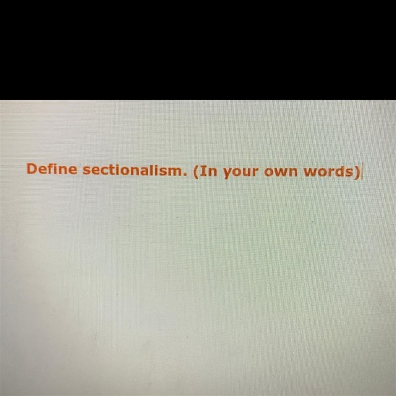 Define sectionalism. (In your own words)-example-1