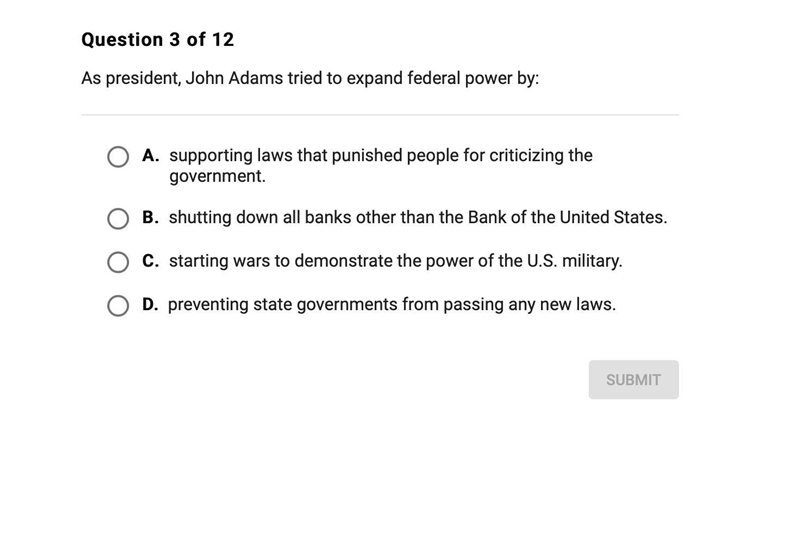 HELP HELP PLEASE As president, John Adams tried to expand federal power by:-example-1