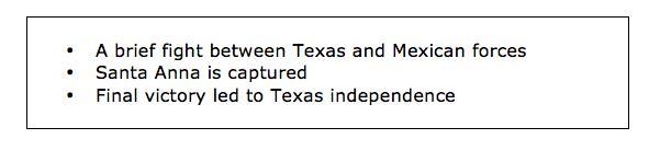 PLEASE ANSWER FAST!!!! Which battle of the Texas Revolution is described in the bulleted-example-1