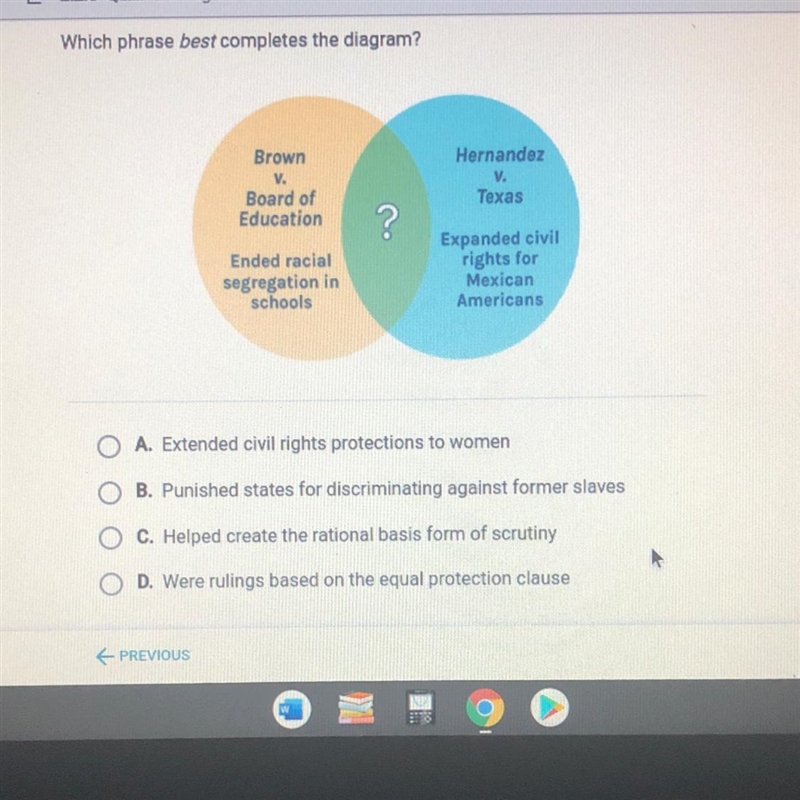 (HELP PLEASE!!!)Which phrase best completes the diagram? Brown V. Board of Education-example-1