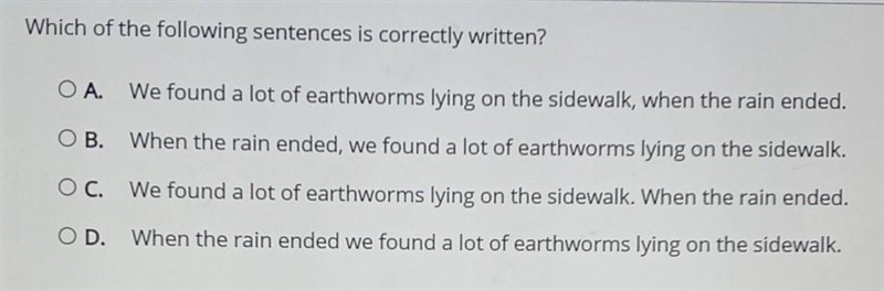 Which of the following sentences is correctly written? A. We found a lot of earthworms-example-1