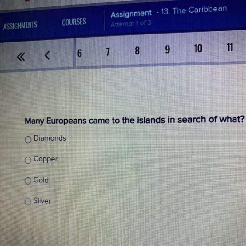 Many Europeans came to the islands in search of what? Diamonds Copper Gold Silver-example-1