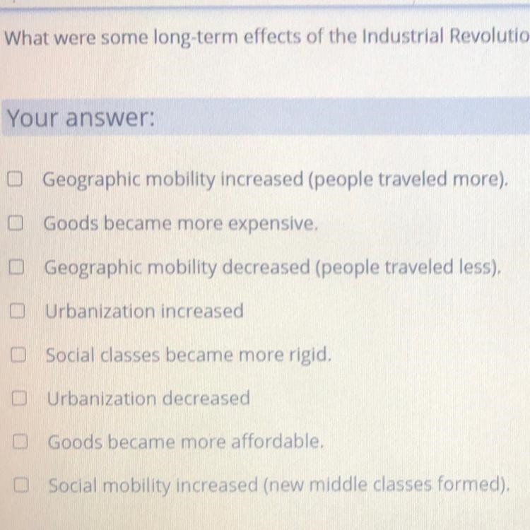 What were some long-term effects of the Industrial Revolution? (Select all that apply-example-1