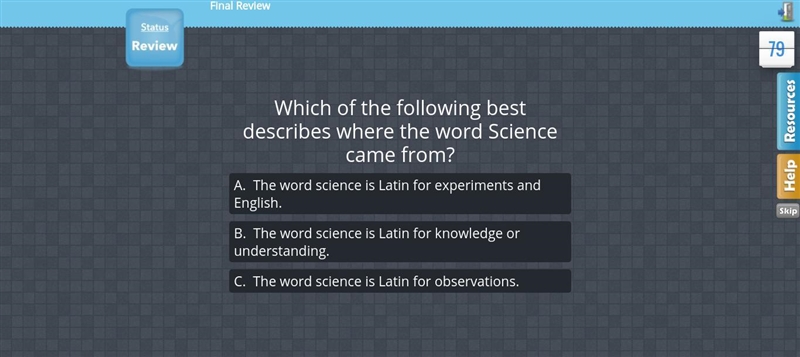 Which of the following best describes where the word Science came from? A. The word-example-1