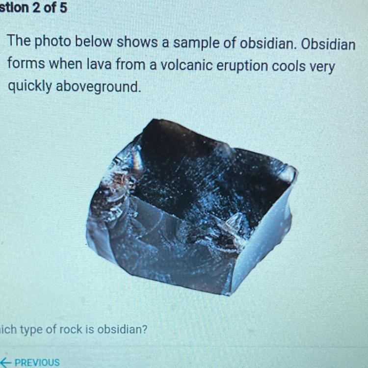 Which type of rock is obsidian? A. Extrusive igneous B. Intrusive igneous C. Metamorphic-example-1