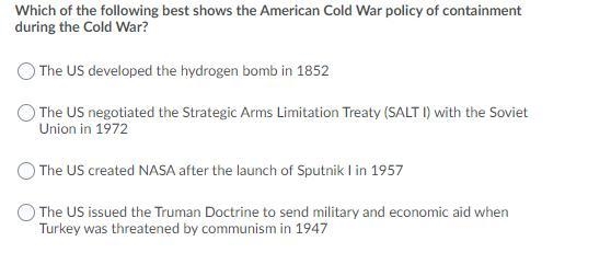 Which of the following best shows the american cold war policy of containment during-example-1