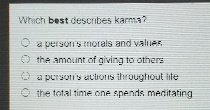 Which best describes karma? A. a person's morals and values B. the amount of giving-example-1