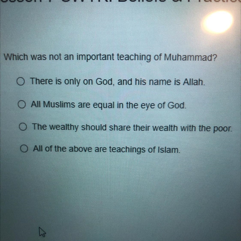 Which was not an important teaching of Muhammad? O There is only on God, and his name-example-1