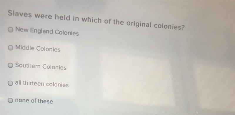 Slaves were helper in which of the original colonies ? No links aloud-example-1