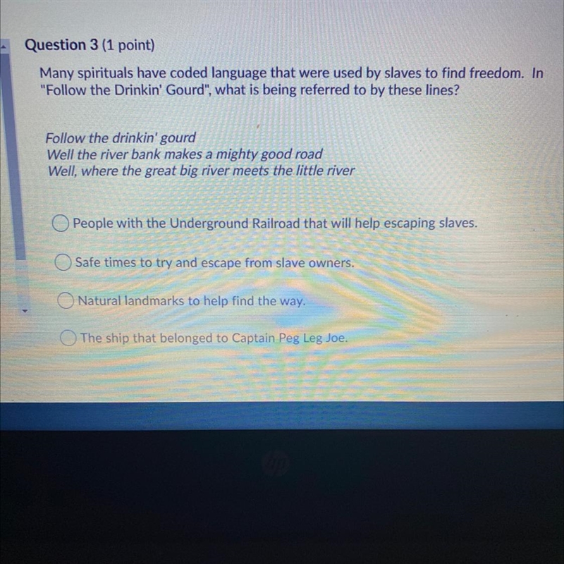 Question 3 (1 point) Many spirituals have coded language that were used by slaves-example-1