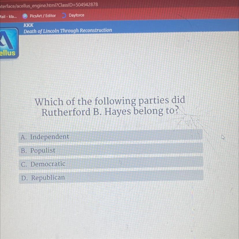 Which of the following parties did Rutherford B. Hayes belong to? A. Independent B-example-1