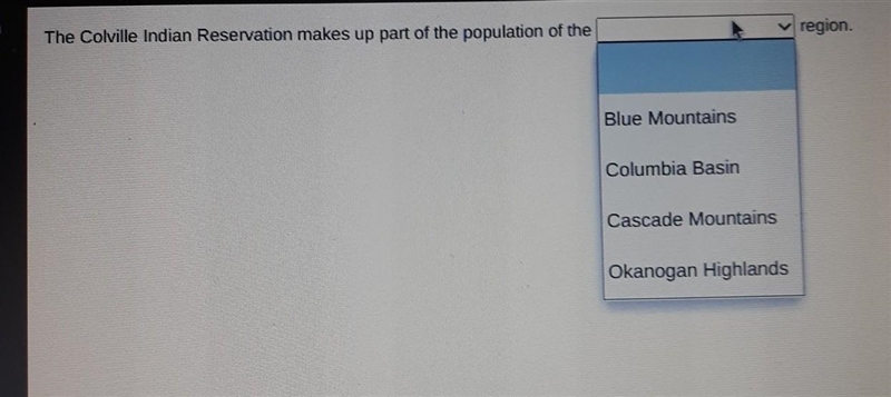 The Colville Indian Reservation makes up part of the population of the [] region Help-example-1