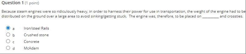 Because steam engines were so ridiculously heavy, in order to harness their power-example-1