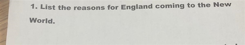 1. List the reasons why England came to the New World.-example-1