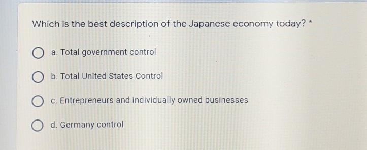 Which is the best description of the Japanese economy today? a. Total government control-example-1