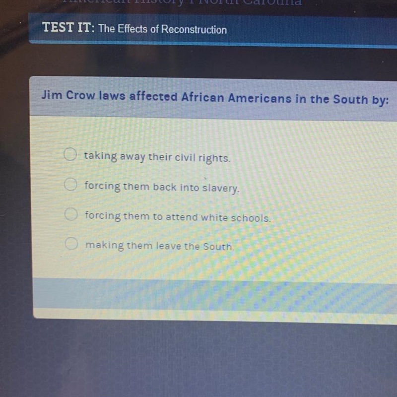 Jim Crow laws affected African Americans in the South by: A. taking away their civil-example-1