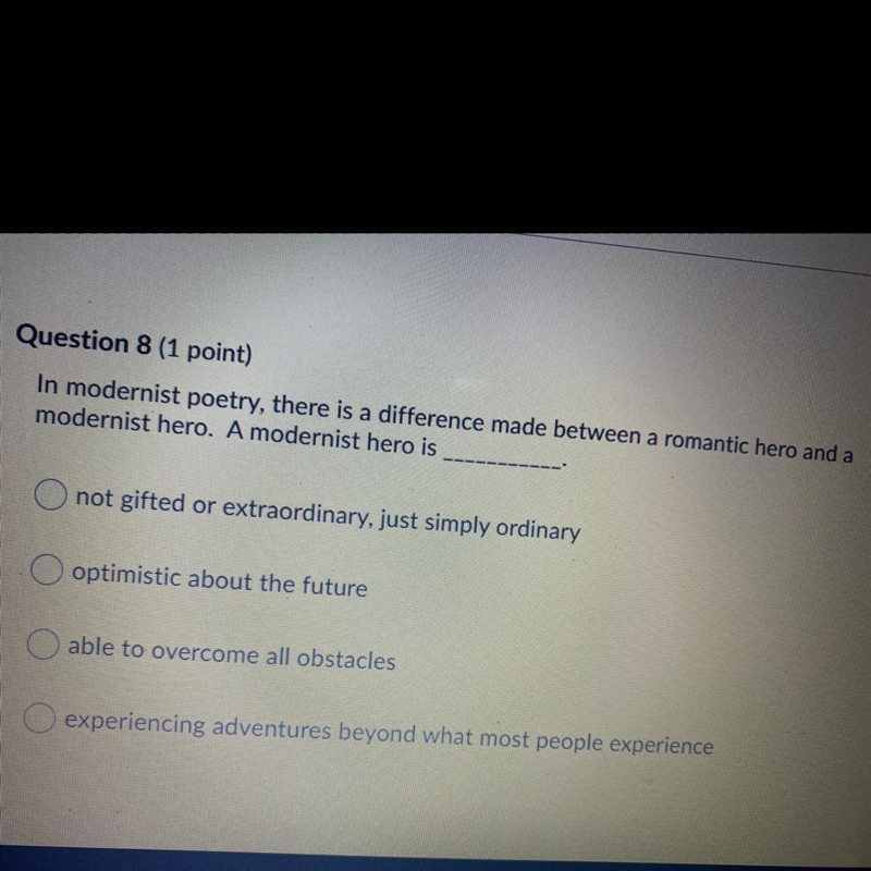 Question 8 (1 point) In modernist poetry, there is a difference made between a romantic-example-1