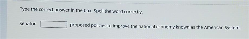 3 Type the correct answer in the box. Spell the word correctly. Senator proposed policies-example-1