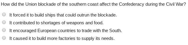 Eee please helppp How did the Union blockade of the southern coast affect the Confederacy-example-1