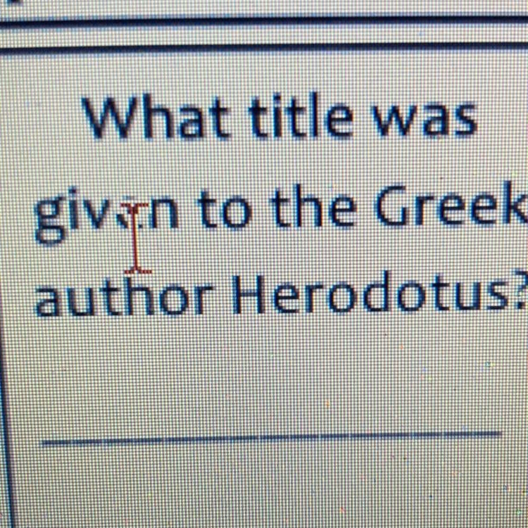 What title was given to the Greek author Herodotus?-example-1