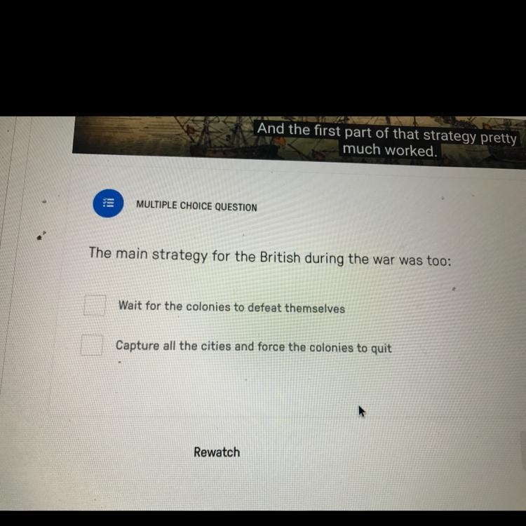 The main strategy for the British during the war was too: Wait for the colonies to-example-1