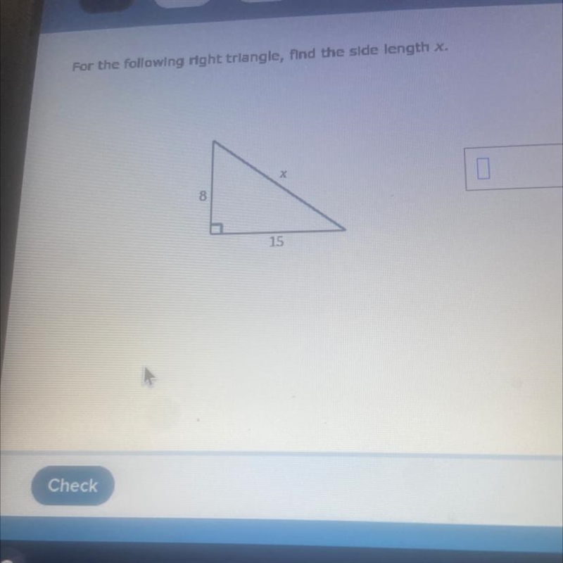 For the following right triangle, find the side length x. X II 8 15-example-1