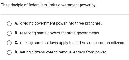 The principle of federalism limits government power by:-example-1