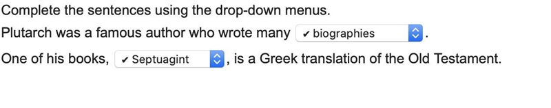 Complete the sentences using the drop-down menus. Plutarch was a famous author who-example-1