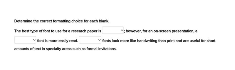 Determine the correct formatting choice for each blank. The best type of font to use-example-1