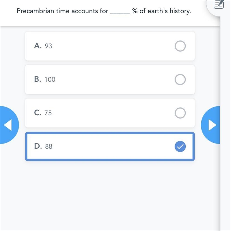 Precambrian time accounts for ______ % of earth's history. A. 93 B. 100 C. 75 D. 88￼ Pls-example-1