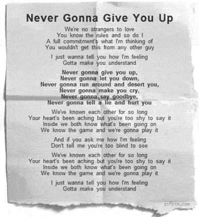 He's never gonna give you up. He's never gonna let you down. He's never gonna run-example-3