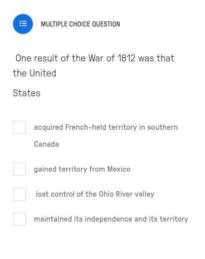 One result of the War of 1812 was that the United States-example-1