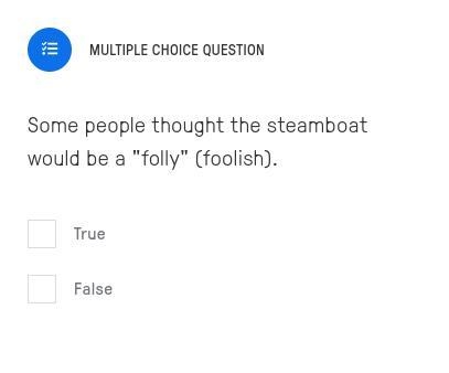 True or false: Some people thought the steamboat would be a "folly" (foolish-example-1